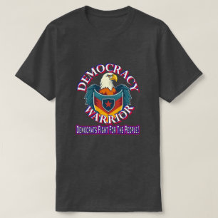 Camiseta Guerrero de la democracia - La lucha de los demócr