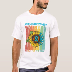 Camiseta Guerrero de la recuperación de adicciones no es p