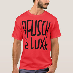 Camiseta Guerrero Spruch Pfusch de Luxe German Pfusch am