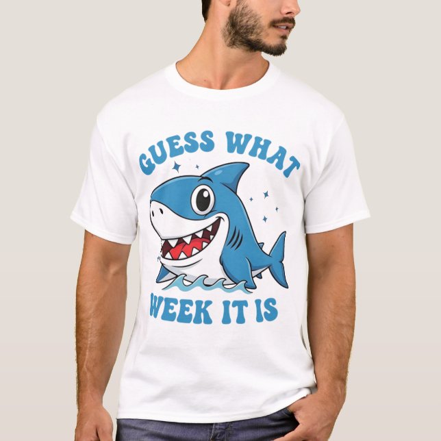 Camiseta Guess What Week It Is Funny Shark Awareness Ocean  (Anverso)