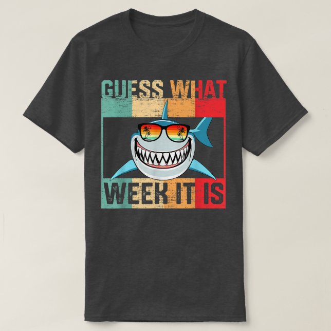Camiseta Guess What Week It Is Funny Shark  Mens, Womens &  (Diseño del anverso)