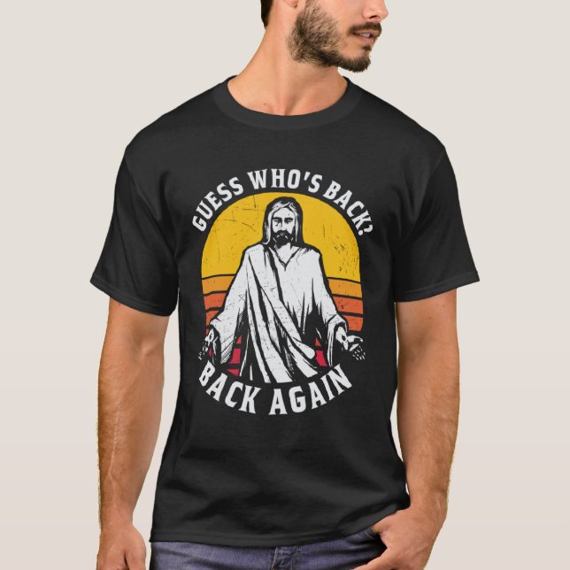 Camiseta Guess Who s Back Back Again Easter Day Jesus Chris (Anverso)