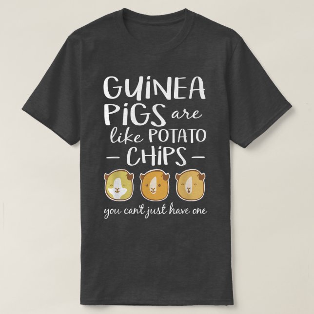 Camiseta Guinea Pigs Are Like Potato Chips  Guinea Pig  (Diseño del anverso)