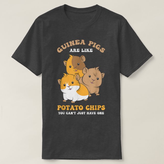 Camiseta Guinea Pigs Are Like Potato Chips - Guinea Pig Lov (Diseño del anverso)