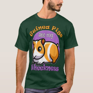 Camiseta Guinea Pigs are my Wheekness 