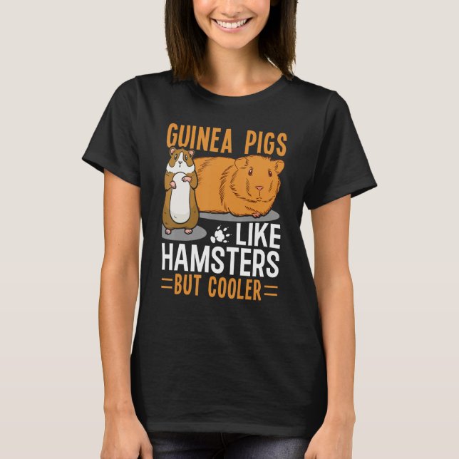 Camiseta Guinea Pigs Like Hamsters But Cooler (Anverso)