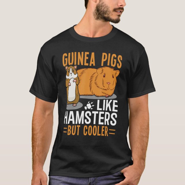 Camiseta Guinea Pigs Like Hamsters But Cooler (Anverso)