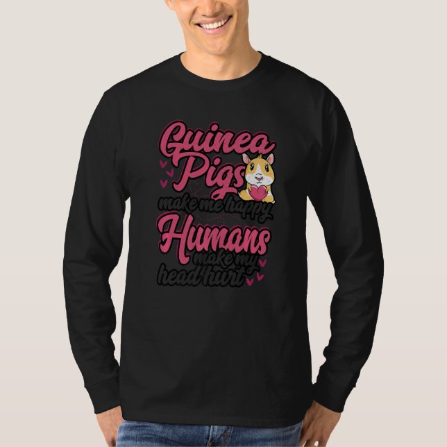 Camiseta Guinea Pigs Make Me Happy Humans Make My Head Hurt (Anverso)