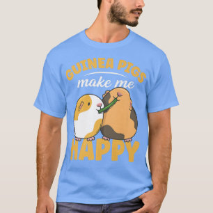 Camiseta Guinea pigs make me happy Quote for a Guinea Piggy