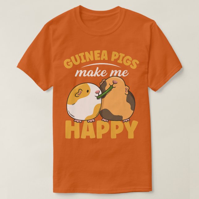 Camiseta Guinea pigs make me happy Quote for a Guinea Piggy (Diseño del anverso)