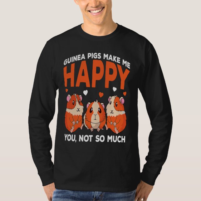 Camiseta Guinea Pigs Make Me Happy You Not So Much Funny (Anverso)