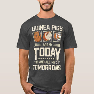 Camiseta Guinea pigs my today and my tomorrows
