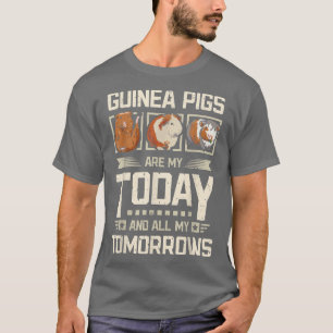Camiseta Guinea pigs my today and my tomorrows 
