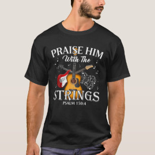 Camiseta Guitar Lo Alabó Con La Guitarra Psalm Psalm Pl