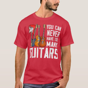 Camiseta Guitar Lover You Can Never Have Too Many Guitars 