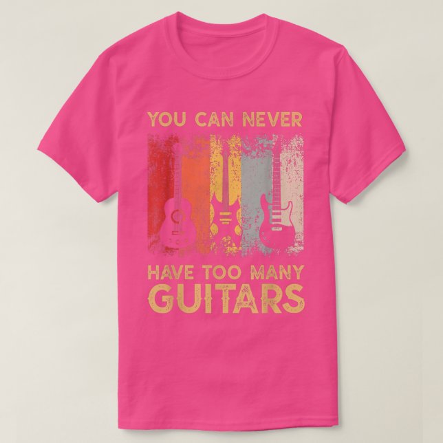 Camiseta Guitarist Musical You Can Never Have Too Many Guit (Diseño del anverso)
