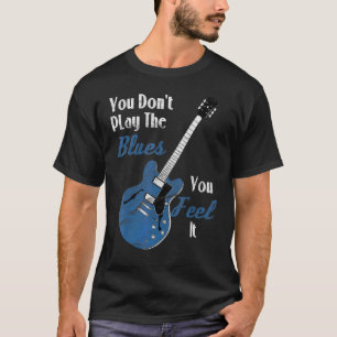 Camiseta Guitarista de la música azul: No juegas el Blues