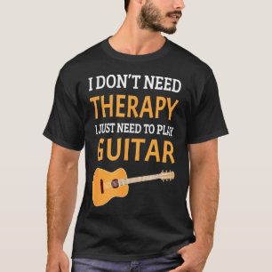 Camiseta Guitarista - No necesito terapia, solo necesito p