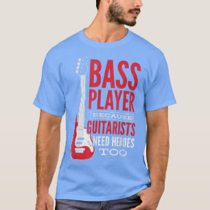 Camiseta Guitarists Need Heroes Guitar Bass Player 1540