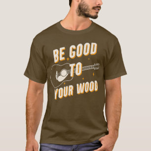 Camiseta Guitarra divertida, sé bueno para tu música de Woo