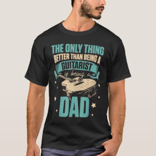 Camiseta Guitarra - Los hombres guitaristas papá mejor guit