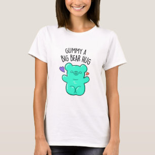 Camiseta Gummy A Big Bear Hug Funny Candy Pun