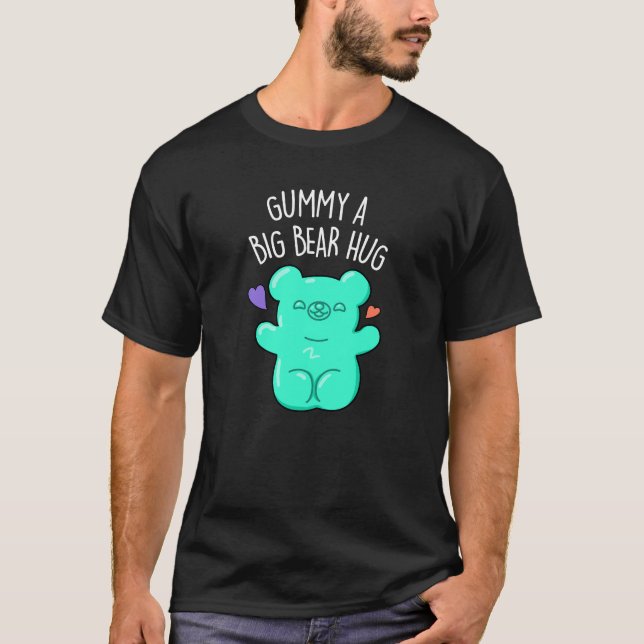 Camiseta Gummy A Big Bear Hug Funny Candy Pun Dark BG (Anverso)