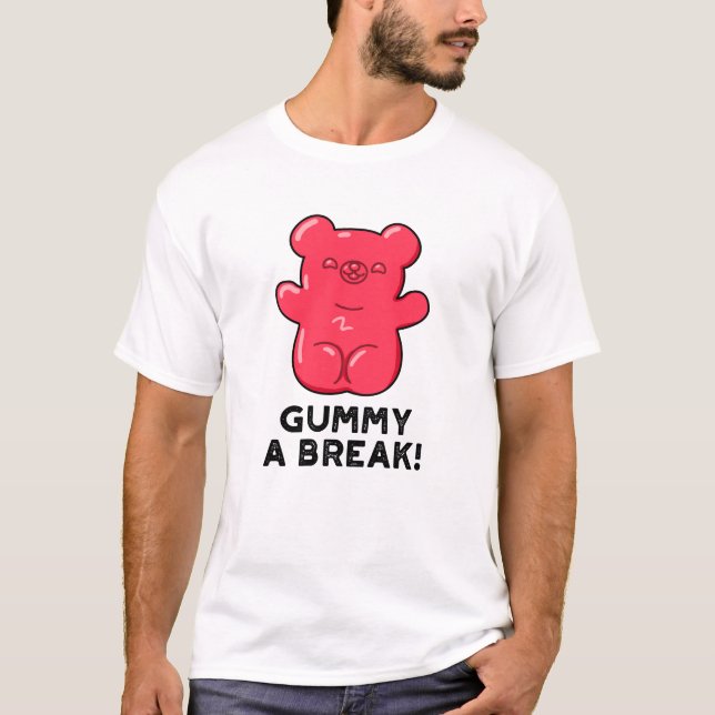 Camiseta Gummy A Break Funny Candy Pun (Anverso)