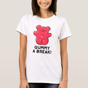 Camiseta Gummy A Break Funny Candy Pun