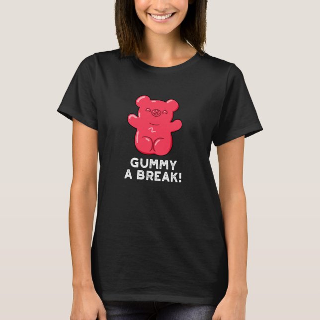 Camiseta Gummy A Break Funny Candy Pun Dark BG (Anverso)