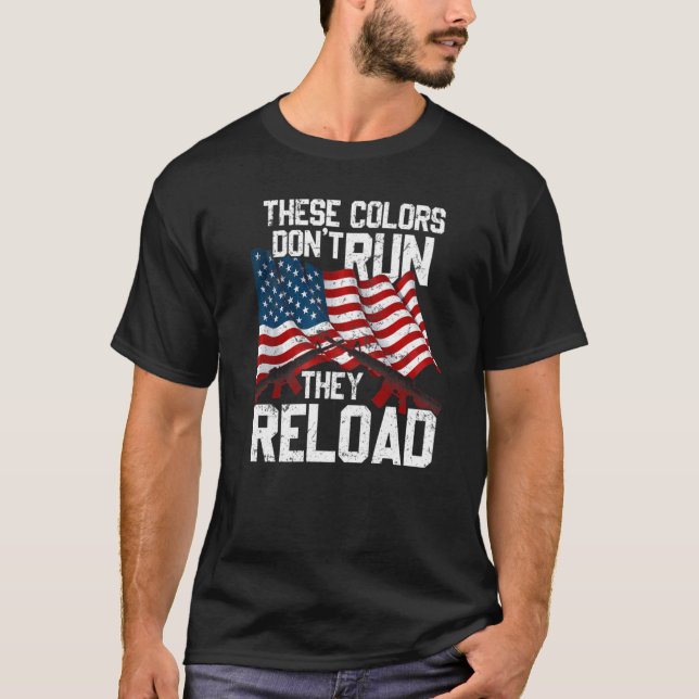 Camiseta Gun American Flag Colors Don't Run They Reload   (Anverso)
