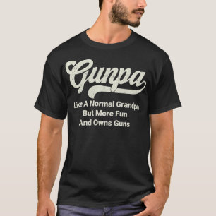 Camiseta GUNPA Como Un Abuelo Normal Pero Más Diversión Y D