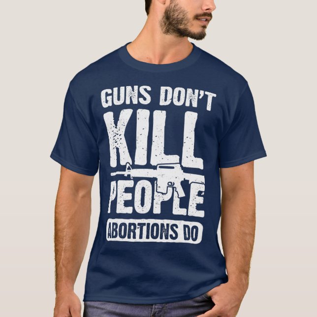 Camiseta Guns Dont Kill People Abortions Do 2nd Amendment (Anverso)