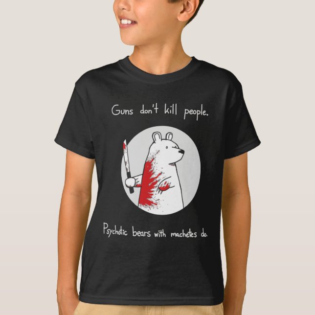 Camiseta Guns Dont Kill People Bears With Machetes Do  (Anverso)