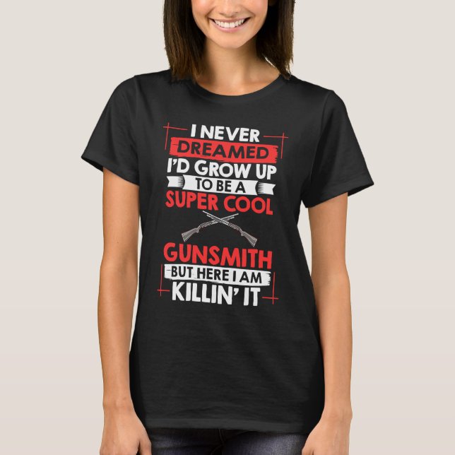 Camiseta Gunsmithing Weapon Gunsmith Guns Maker Quotes (Anverso)