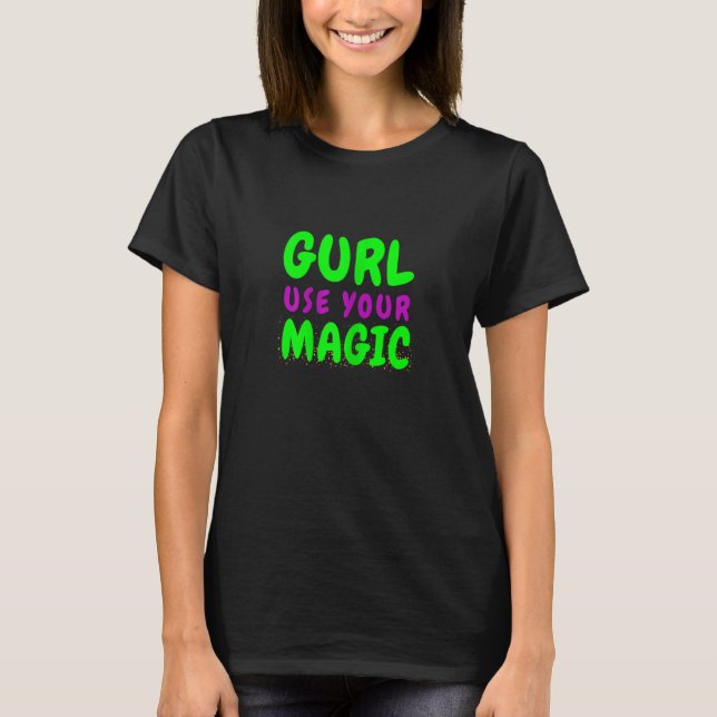 Camiseta Gurl de las mujeres usa tu magia Casual Summer T d (Anverso)