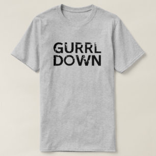 CAMISETA GURRL ABAJO USTED VA CHICA DE GURL