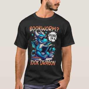 Camiseta Gusano de biblioteca, por favor, soy un dragón de