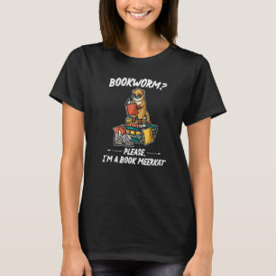 Camiseta Gusano de libro Por favor soy un suricato de libro