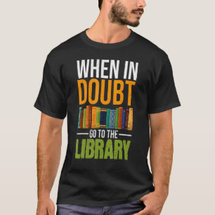 Camiseta Gusanos De Libros Cuando En Duda Van Al Libro De L
