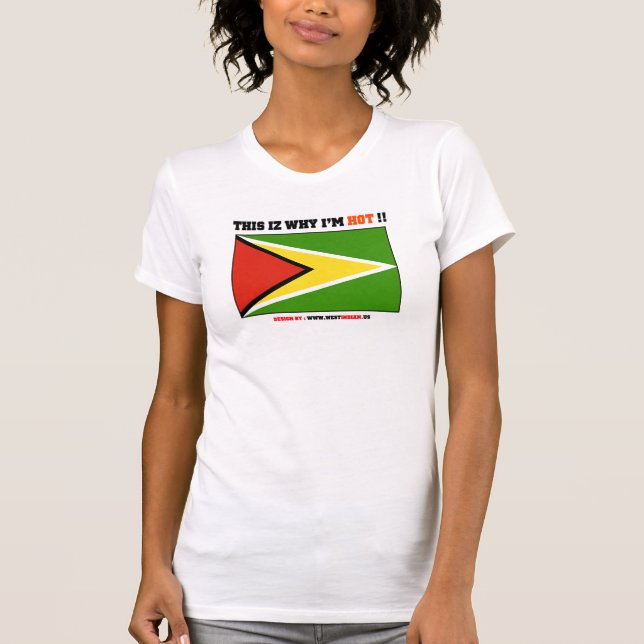 Camiseta Guyana: ¡Este iz porqué soy CALIENTE!! (Anverso)