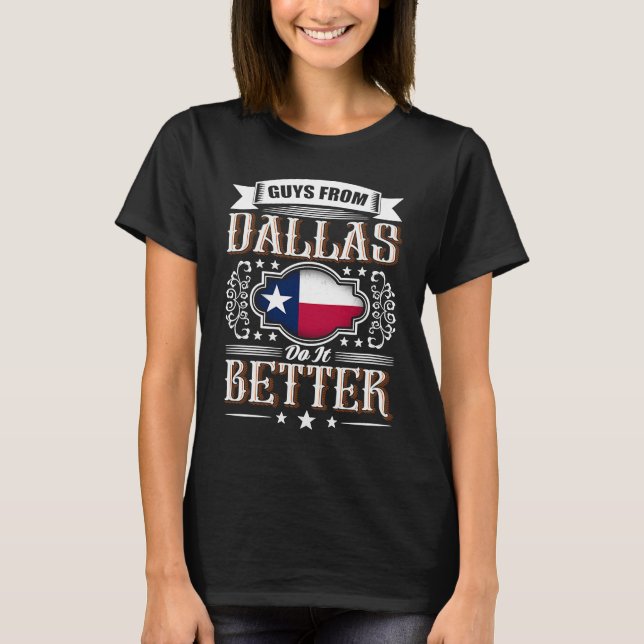 Camiseta Guys from DALLAS do it better Texas flag (Anverso)