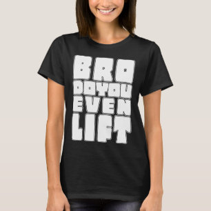 Camiseta Gym Bro ¿Incluso Levanta Ganancias Musculares Fitn