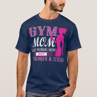 Camiseta Gym Mom Como Mamá Normal Fuerte