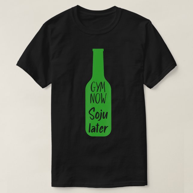 Camiseta Gym Now Soju Later Korean Soju  (Diseño del anverso)