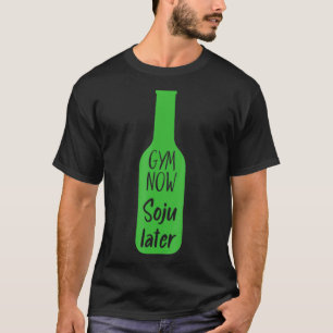 Camiseta Gym Now Soju Later Korean Soju 