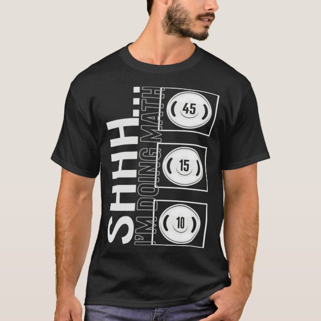 Camiseta Gym Shh I m Doing Math Workout Equipment Weightlif (Anverso)