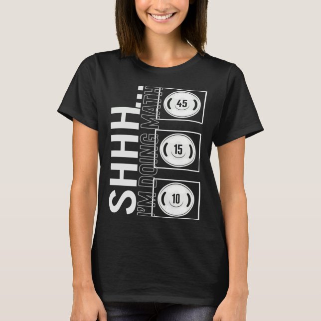 Camiseta Gym Shh I m Doing Math Workout Equipment Weightlif (Anverso)