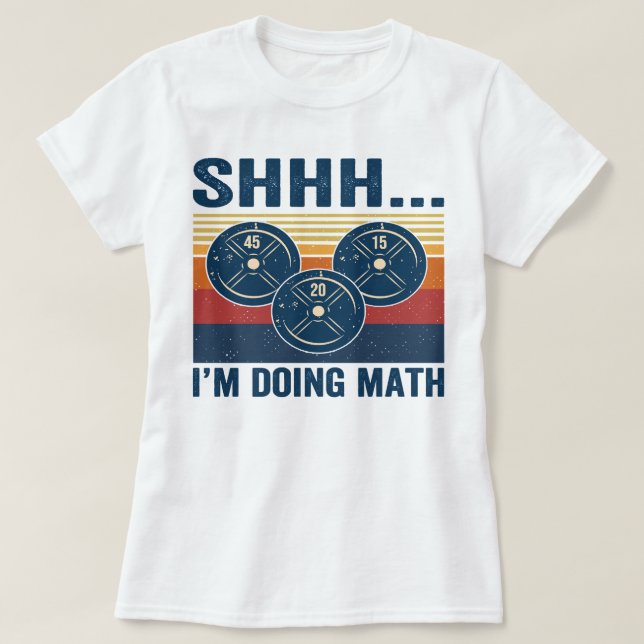 Camiseta Gym Shhhh... Estoy haciendo matemáticas divertidas (Diseño del anverso)