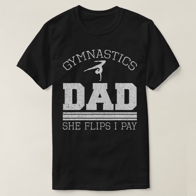 Camiseta Gymnastics Dad She Flips I Pay Gymnast Balance Gym (Diseño del anverso)